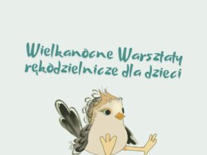 Warsztaty rękodzielnicze dla dzieci JAJKO CZY KURA